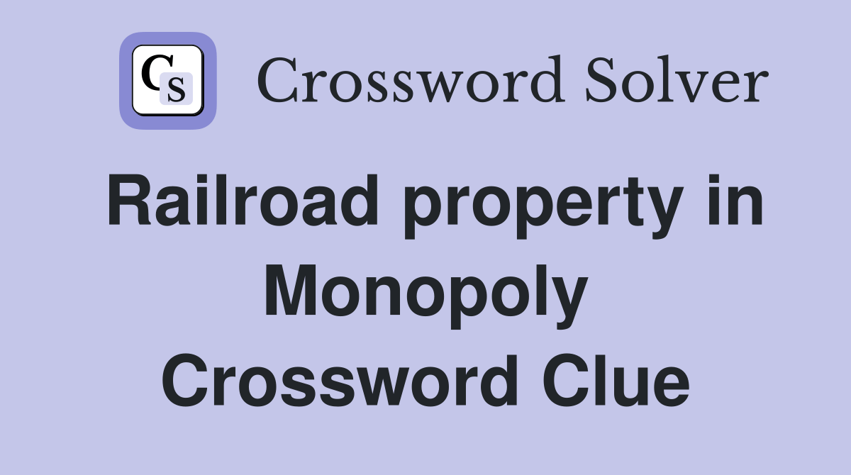 Railroad property in Monopoly Crossword Clue Answers Crossword Solver